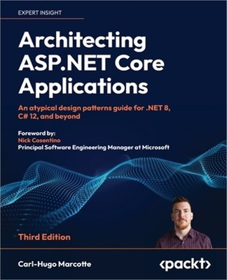 Architecting ASP.NET Core Applications - Third Edition: An atypical design patte