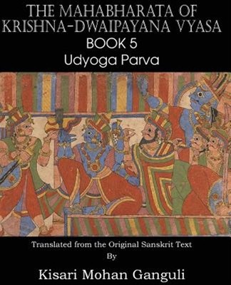 The Mahabharata of Krishna-Dwaipayana Vyasa Book 5 Udyoga Parva, Brand New, F...