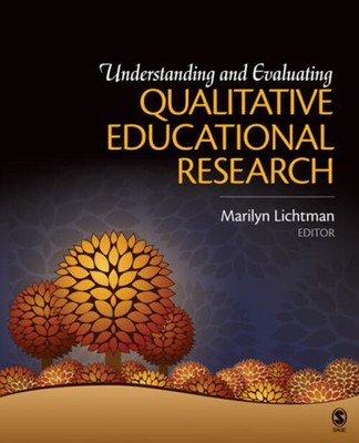 Understanding and Evaluating Qualitative Educational Research Pap