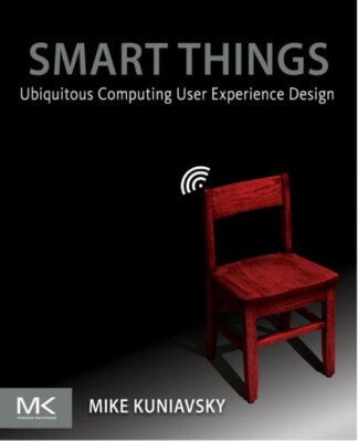 Smart Things : Ubiquitous Computing User Experience Design Mike K