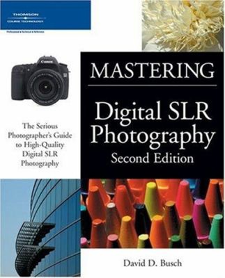 Mastering Digital SLR Photography Perfect David D. Busch