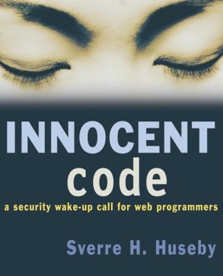 Innocent Code : A Security Wake-Up Call for Web Programmers Sverr