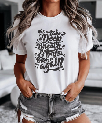 Take a Deep Breath & Try It Over Again T-Shirt | Motivational Quote