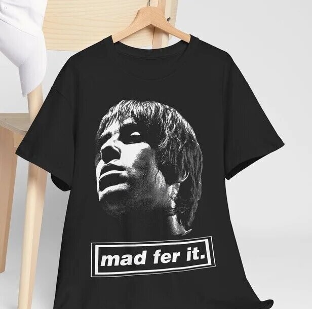 Oasis T Shirt, Oasis Mad Fer It, Liam Gallagher Unisex