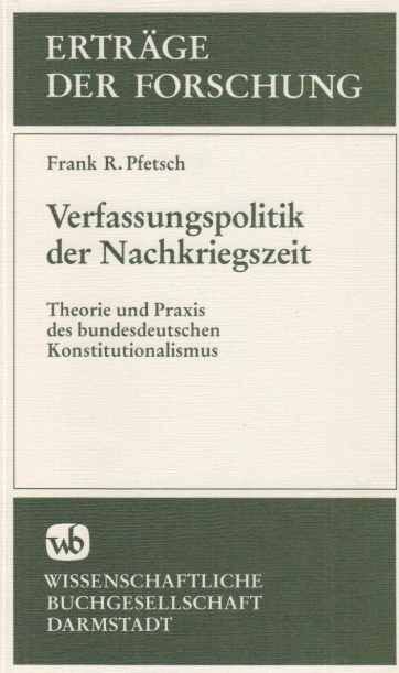 Verfassungspolitik Der Nachkriegszeit : Theorie U. Praxis D. Bundesdt. Konstitut