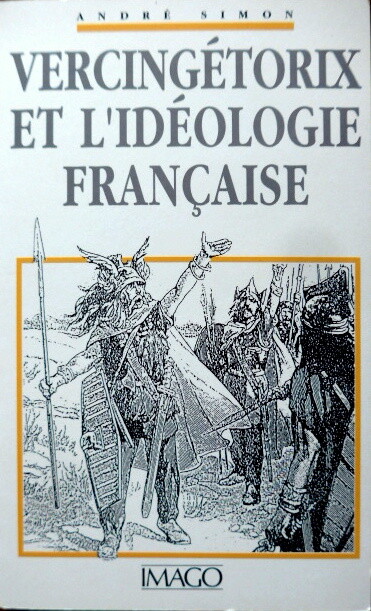 VercingÃ©Torix Et L'IdÃ©Ologie FranÃ§Aise