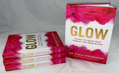 Glow : 90 Days to Create Your Vibrant Life from Within Stacie Stephenson