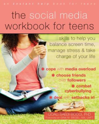 The Social Media Workbook for Teens : Skills to Help You Balance