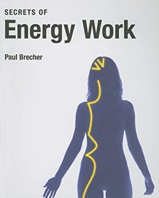 Secrets of Energy Work Paperback Paul Brecher