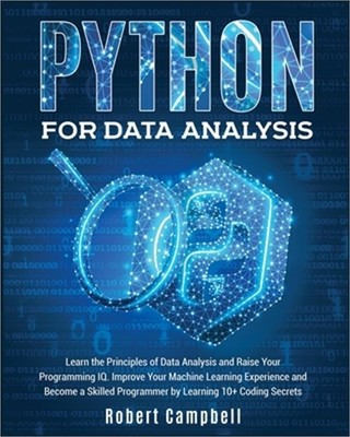 Python for Data Analysis: Learn the Principles of Data Analysis and Raise Your P