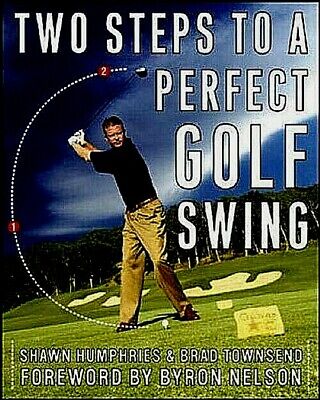 TWO STEPS TO A PERFECT GOLF SWING Shawn Humphries & Brad Townsend  9780071435222