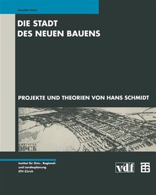 Die Stadt Des Neuen Bauens : Projekte Und Theorien Von Hans Schmidt, Paperbac...