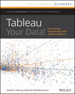 Tableau Your Data! : Fast and Easy Visual Analysis with Tableau S