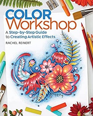 Color Workshop : A Step-By-Step Guide to Creating Artistic Effect