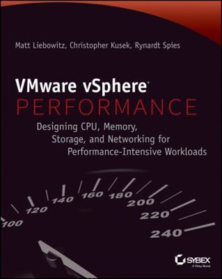 VMware VSphere Performance : Designing CPU, Memory, Storage, and