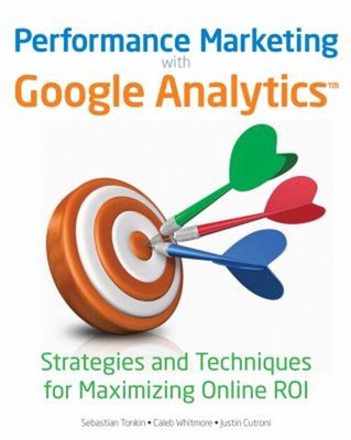 Performance Marketing with Google Analytics : Strategies and Tech