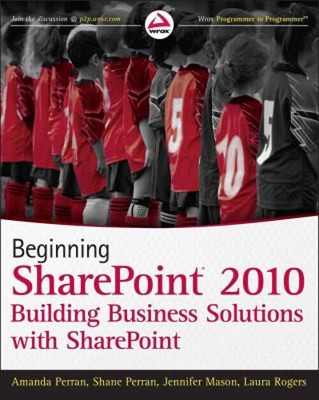 Beginning SharePoint 2010 : Building Business Solutions with Shar