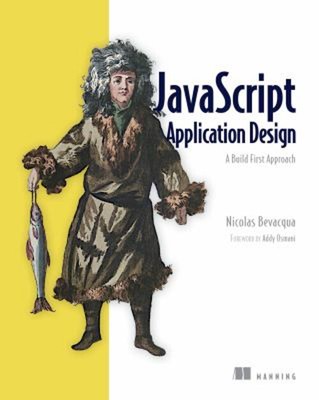 JavaScript Application Design : A Build First Approach Nicolas Be