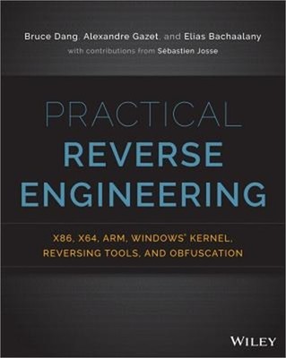 Practical Reverse Engineering: x86, x64, ARM, Windows Kernel, Reversing Tools, a