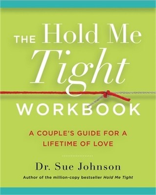 The Hold Me Tight Workbook: A Couple's Guide for a Lifetime of Love (Paperback o