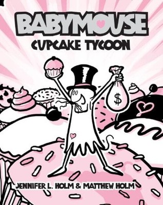 Babymouse #13: Cupcake Tycoon Library Binding Jennifer L., Holm,