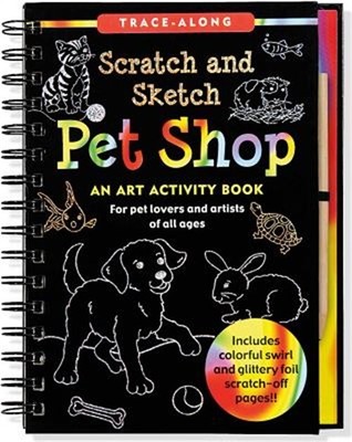 Pet Shop Scratch and Sketch: An Art Activity Book for Creative Kids of All Ages