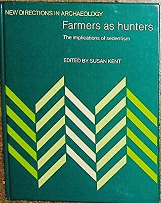 Farmers as Hunters : The Implications of Sedentism Hardcover
