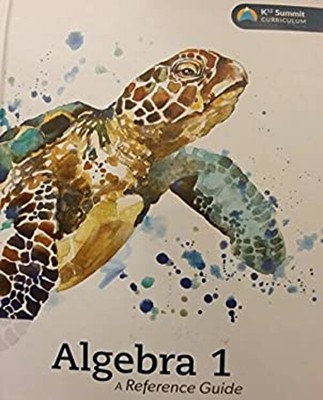 Algebra 1 A Reference Guide K12 Summit Curriculum K12 Summit Curr