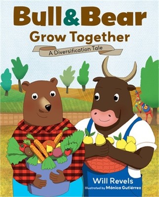 Bull & Bear Grow Together: A Diversification Tale (Hardback or Cased Book)
