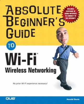Absolute Beginner's Guide to Wi-Fi Wireless Networking Paperback