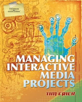 Managing Interactive Media Projects Paperback Tim Frick