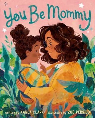 You Be Mommy Picture Book Karla Clark