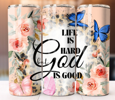 Life is Hard God is Good Cup Tumbler Mug 20 oz Stainless Steel