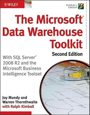 The Microsoft Data Warehouse Toolkit: With SQL Server 2008 R2 and the Microsoft