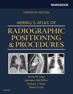 Workbook for Merrill's Atlas of Radiographic Positioning and Proc