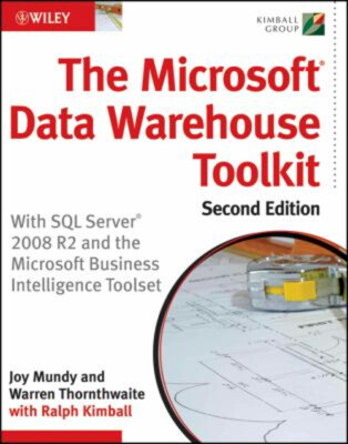 The Microsoft Data Warehouse Toolkit : With SQL Server 2008 R2 an