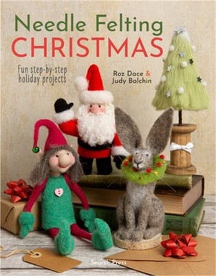 Needle Felting Christmas: Fun Step-By-Step Holiday Projects (Paperback or Softba