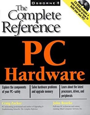 PC Hardware : The Complete Reference Paperback John, Zacker, Crai