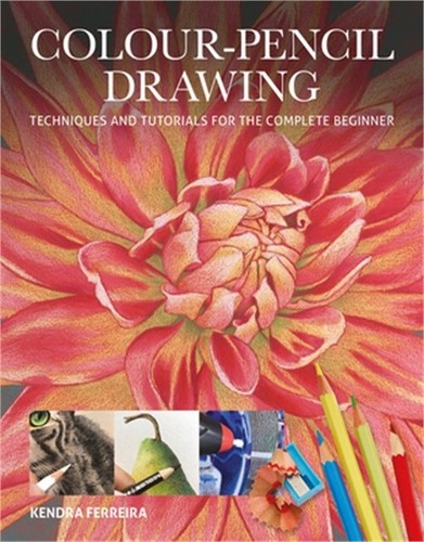Colour-Pencil Drawing: Techniques and Tutorials for the Complete Beginner (Paper