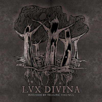 LUX DIVINA POSSESSED BY TELLURIC FEELINGS NEW CD