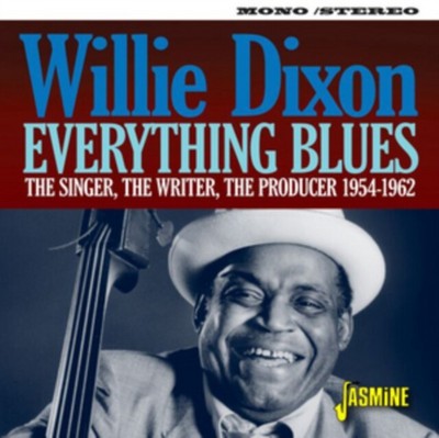 WILLIE DIXON EVERYTHING BLUES: THE SINGER, THE WRITER, THE PRODUCER 1954-1962 NE