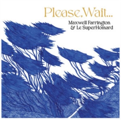 FARRINGTON MAXWELL  - PLEASE WAIT.... - New CD - P4z