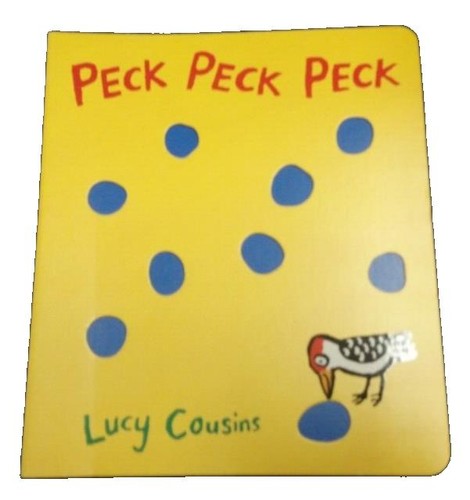 Peck Peck Peck by Lucy Cousins