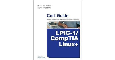 CompTIA Linux+ / LPIC-1 Cert Guide: (Exams LX0-103 & LX0-104/101-400 & 102-4...