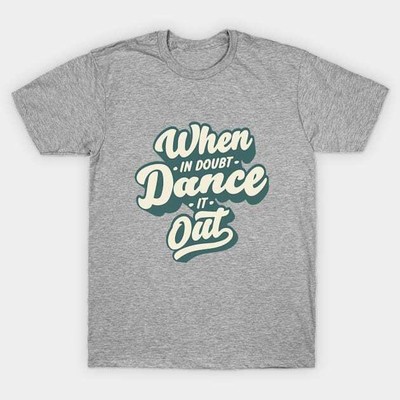 Just Dance! T-Shirt S-5XL Fast Shipping