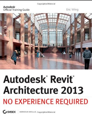 Autodesk Revit Architecture 2013 : No Experience Required Paperba