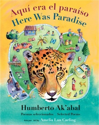 Aqu� Era El Para�so / Here Was Paradise: Selecci�n de Poemas de Humberto Ak'abal