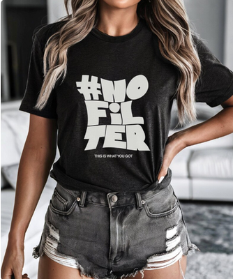 No Filter Typography Tee | Funny Hashtag Motivational Kindness Positive Message