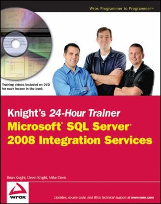 Knight's 24-Hour Trainer : Microsoft SQL Server 2008 Integration