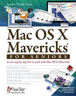 Mac OS X Mavericks for Seniors : Learn Step by Step How to Work w